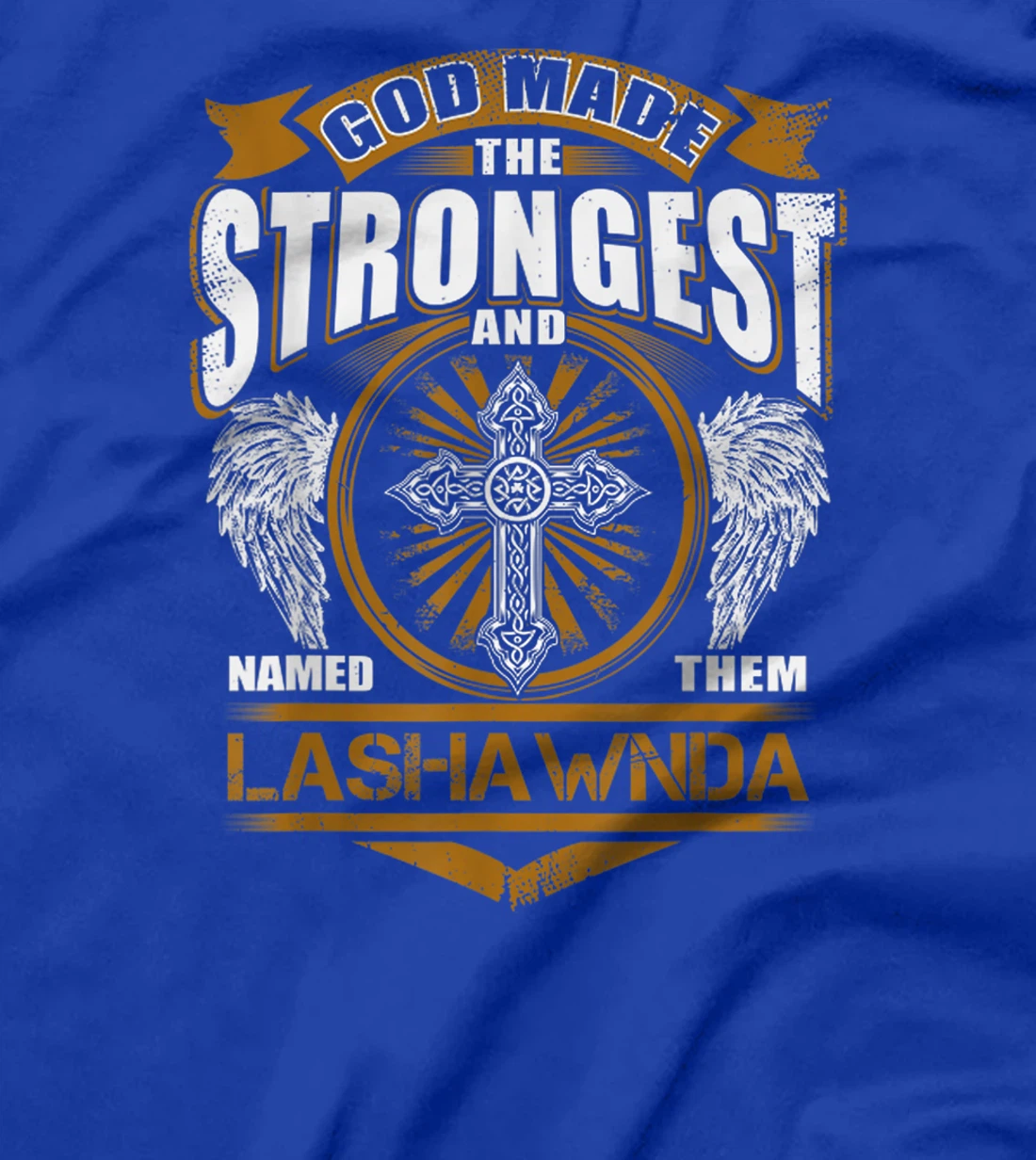 God Found Strongest And Named Them Lashawnda Name Gift T-Shirt