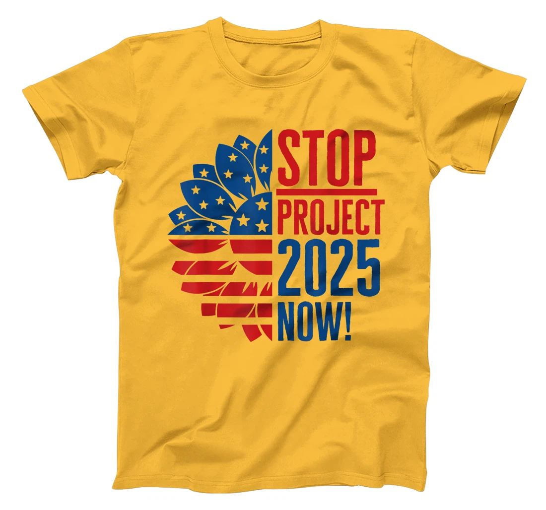 Stop Project 2025 Now Sunflower Anti Trump Anti Republican T-Shirt
