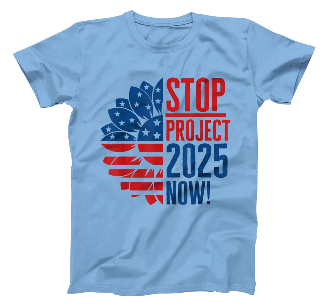 Stop Project 2025 Now Sunflower Anti Trump Anti Republican T-Shirt