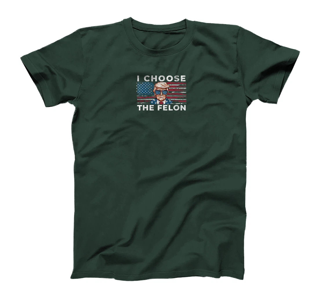 I Choose The Felon Funny Trump 2024 Republican Patriot T-Shirt