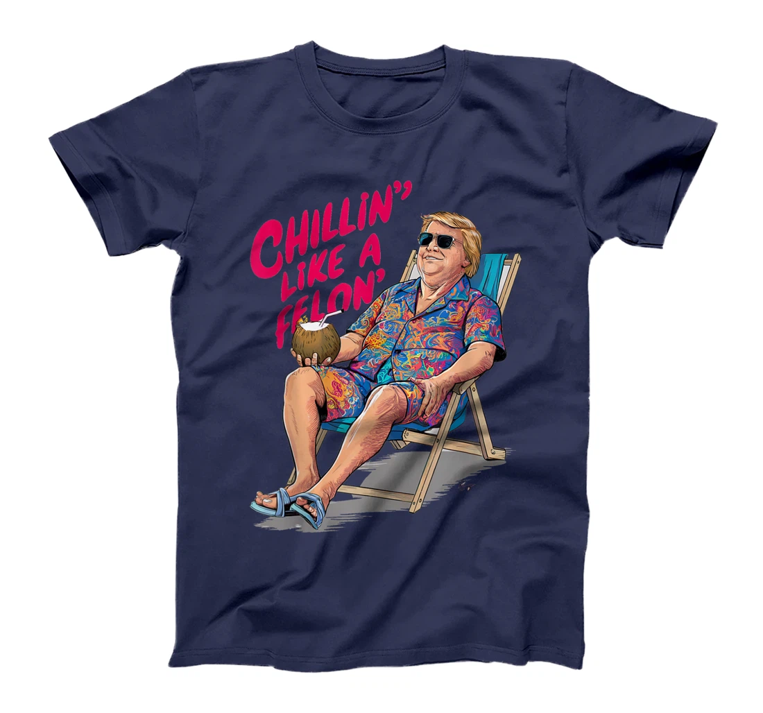 Trump Summer 2024 Chillin Like A Felon Funny T-Shirt