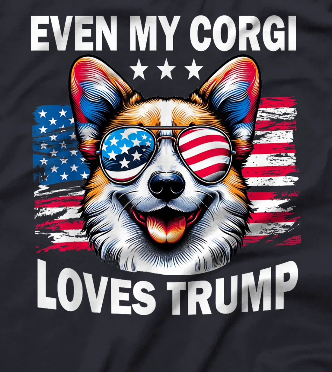 Even My Corgi Loves Trump, Trump Supporter Dog Lover T-Shirt