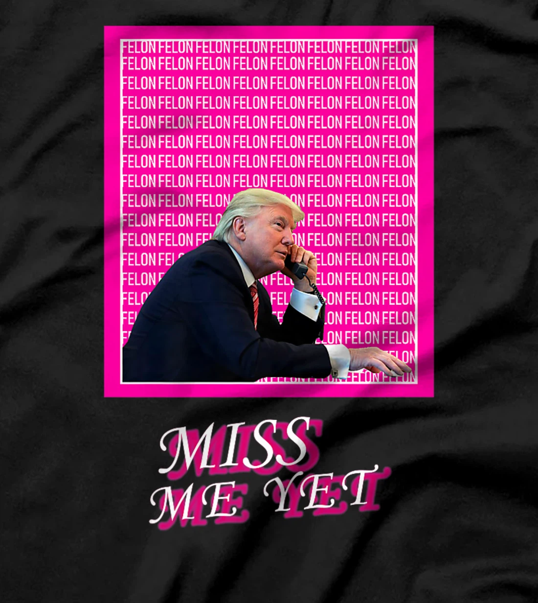 Womens Miss Me Yet? Funny Donald Trump Supporters Political Humor T-Shirt