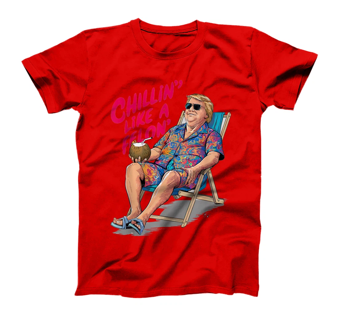 Trump Summer 2024 Chillin Like A Felon Funny T-Shirt