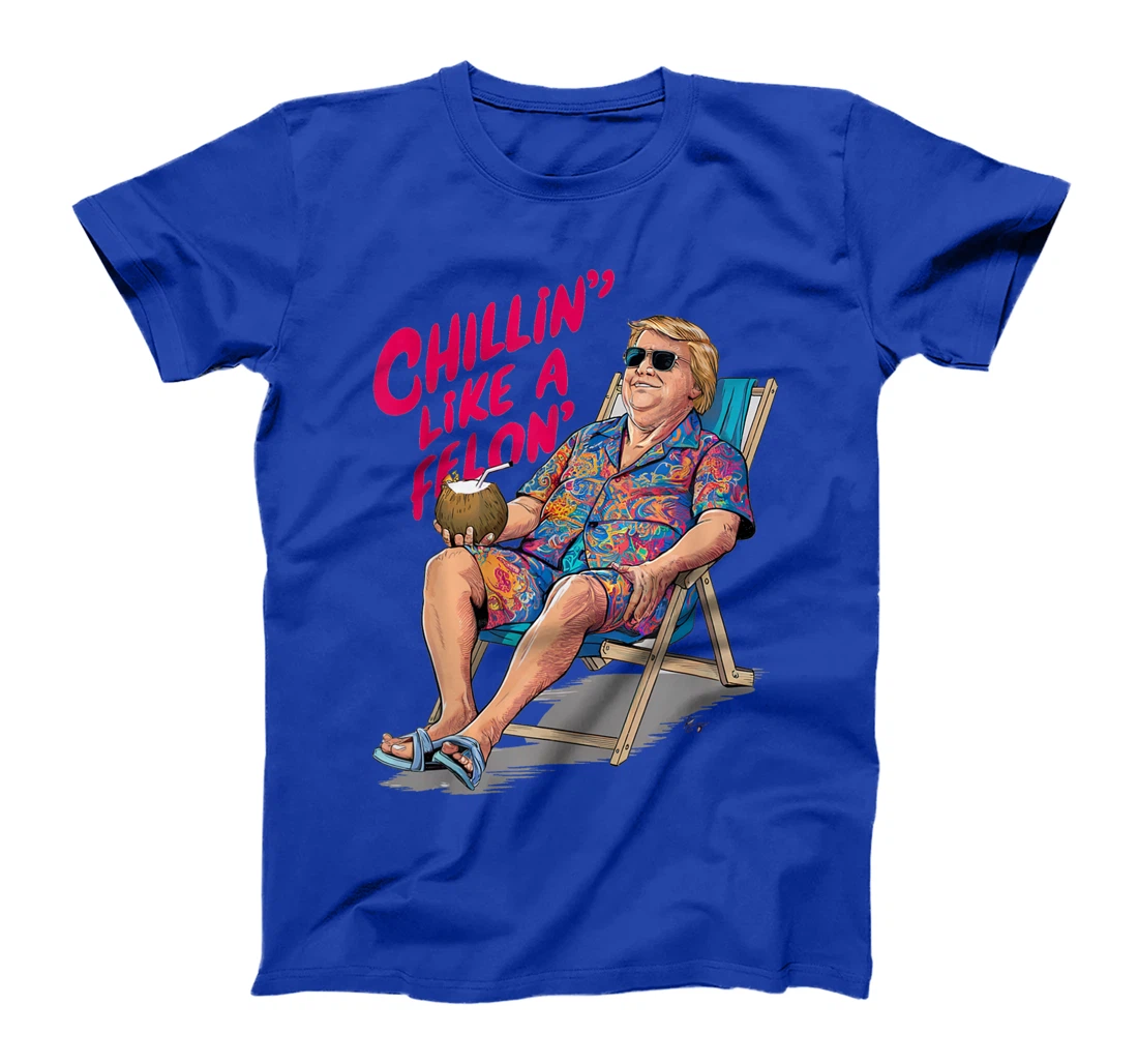 Trump Summer 2024 Chillin Like A Felon Funny T-Shirt