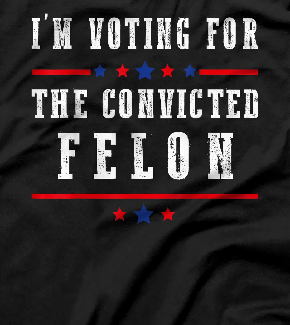 I'm Voting For The Convicted Felon Funny Trump Election 2024 T-Shirt