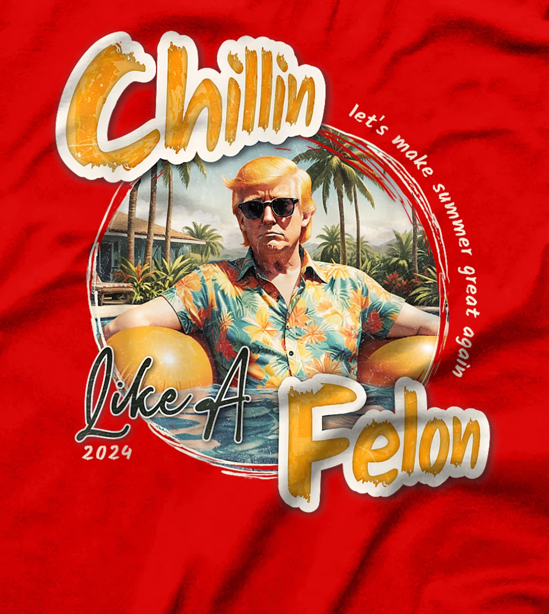 Funny Chillin Like A Felon Summer 2024 Trump Supporter T-Shirt