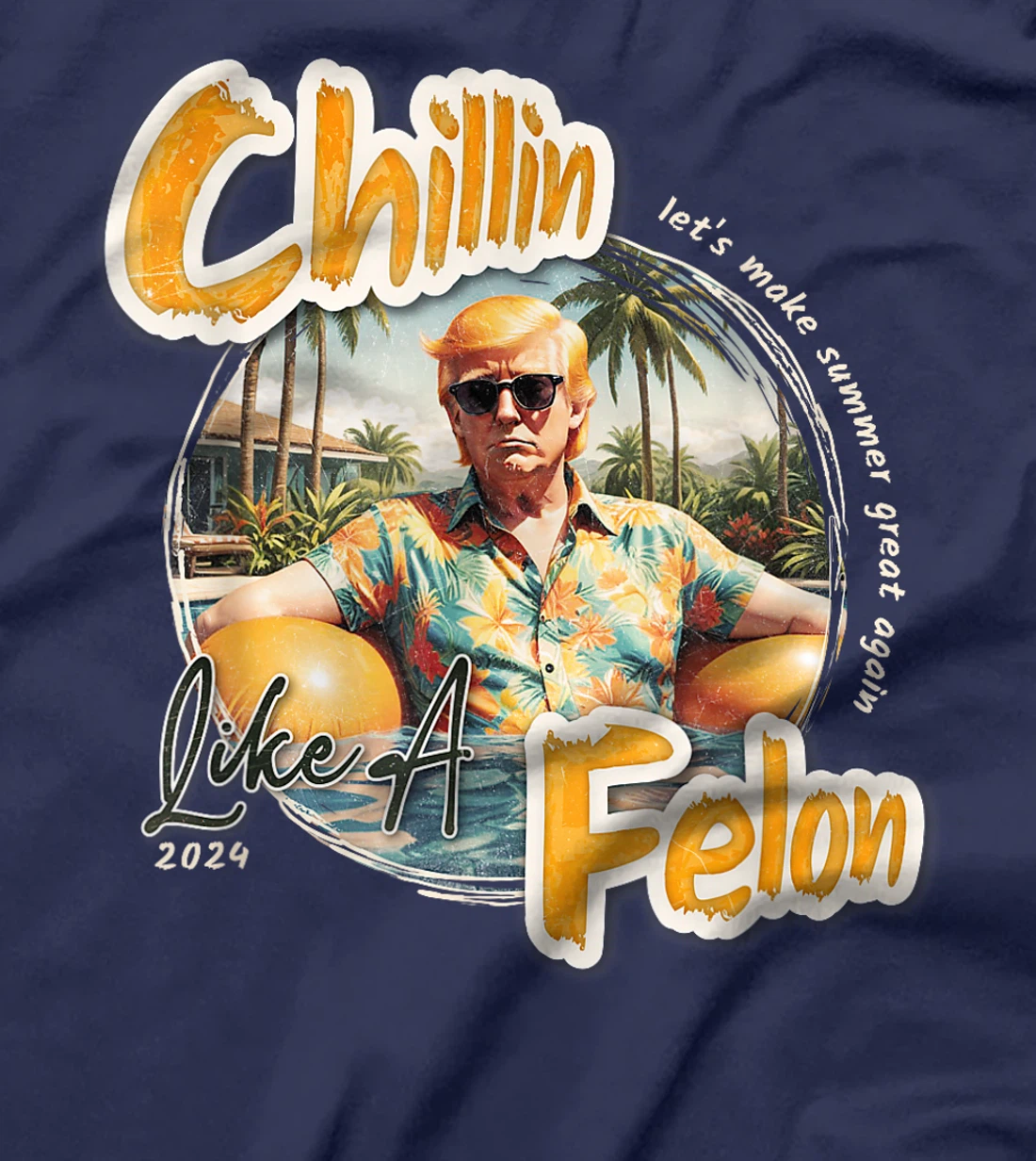 Funny Chillin Like A Felon Summer 2024 Trump Supporter T-Shirt