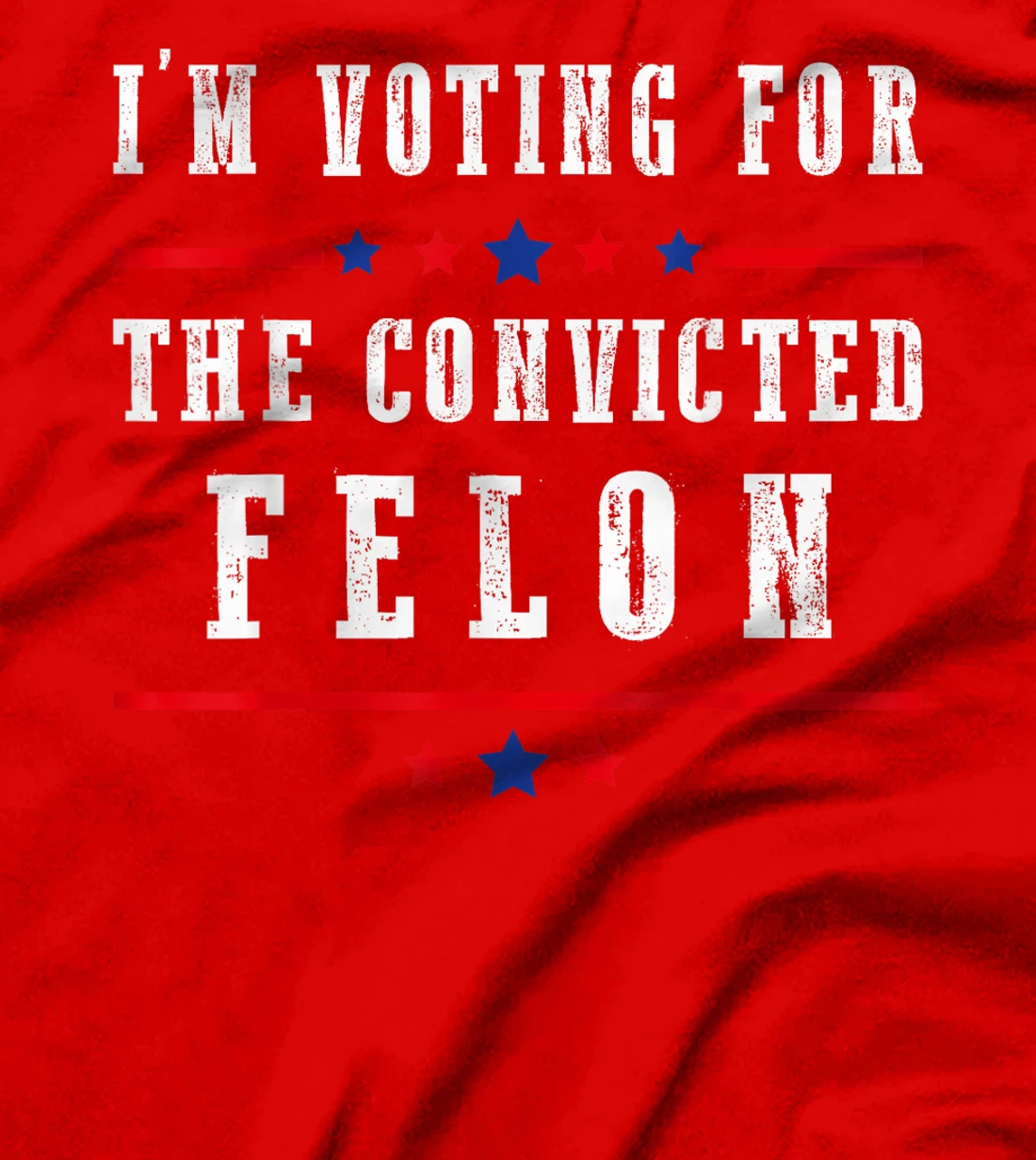 I'm Voting For The Convicted Felon Funny Trump Election 2024 T-Shirt