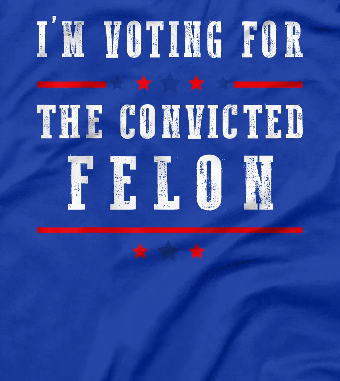 I'm Voting For The Convicted Felon Funny Trump Election 2024 T-Shirt