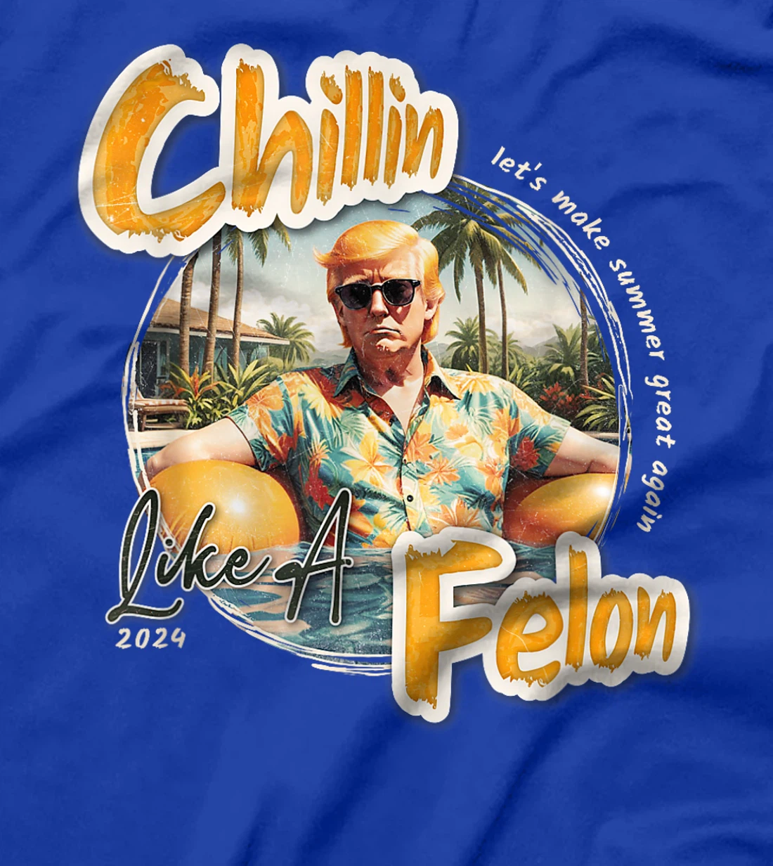 Funny Chillin Like A Felon Summer 2024 Trump Supporter T-Shirt