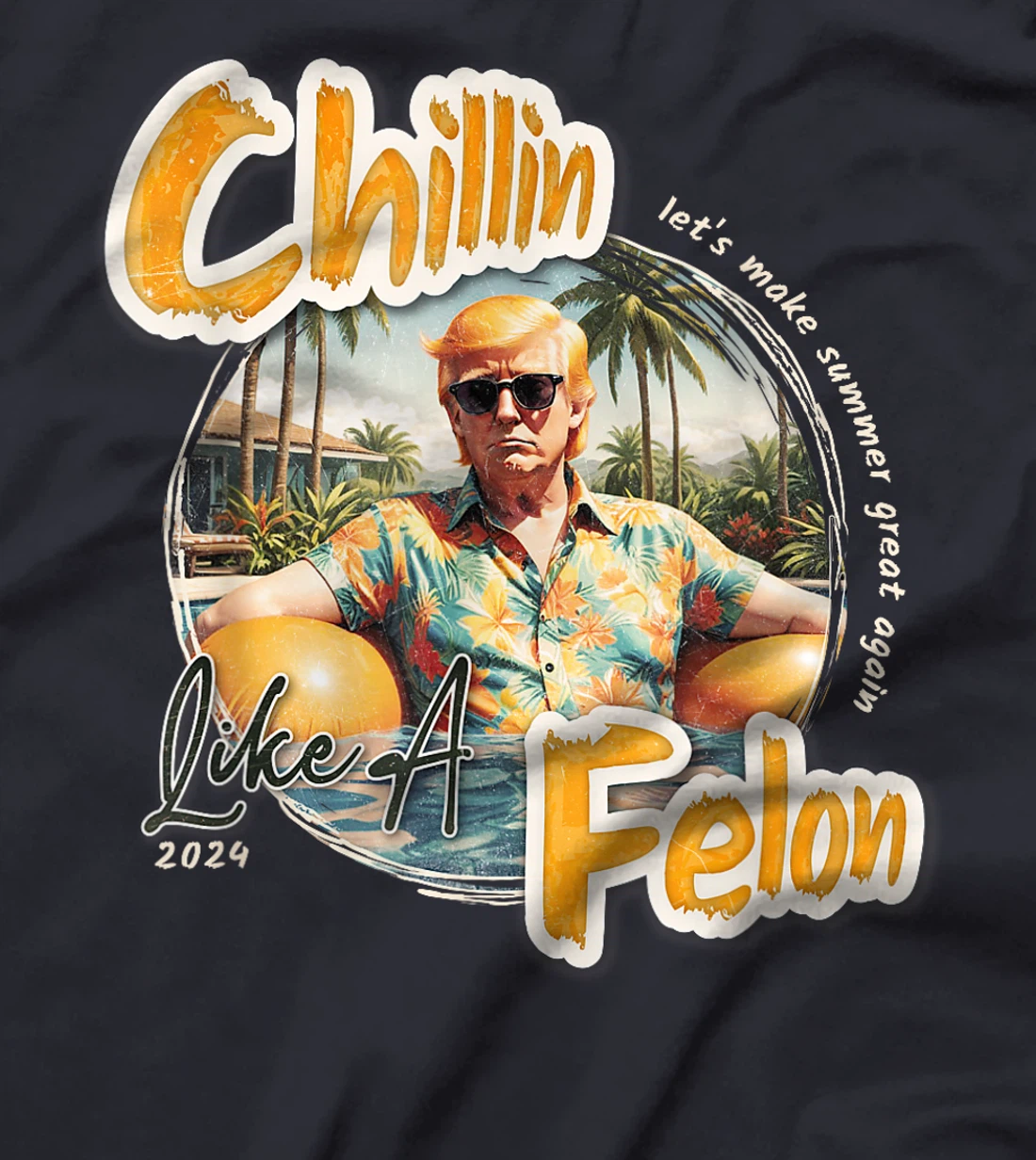 Funny Chillin Like A Felon Summer 2024 Trump Supporter T-Shirt