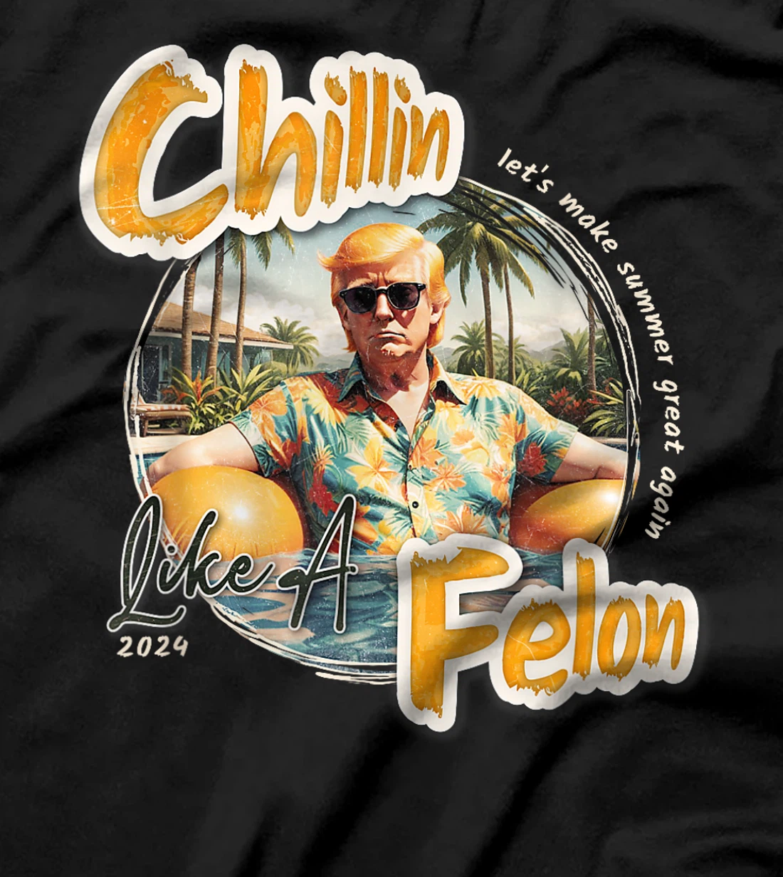Funny Chillin Like A Felon Summer 2024 Trump Supporter T-Shirt