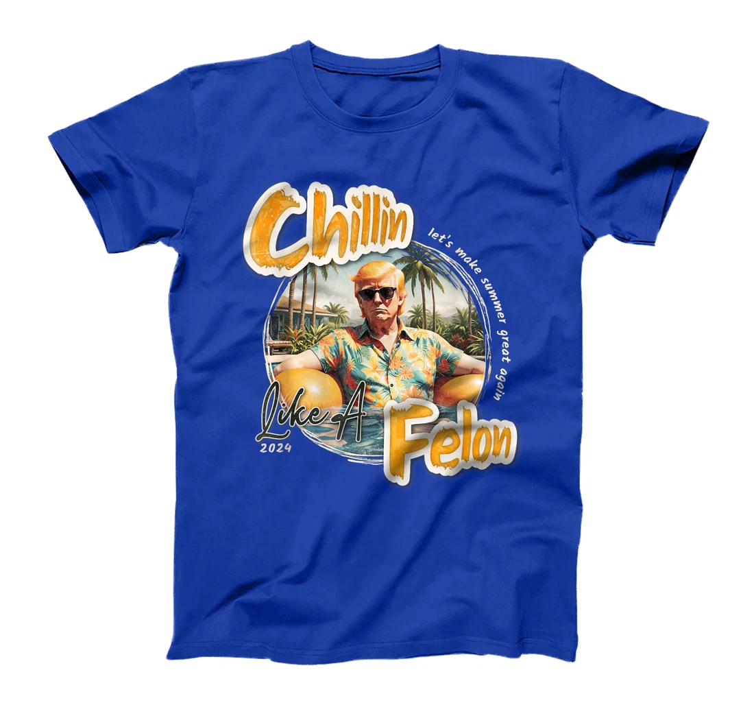 Funny Chillin Like A Felon Summer 2024 Trump Supporter T-Shirt
