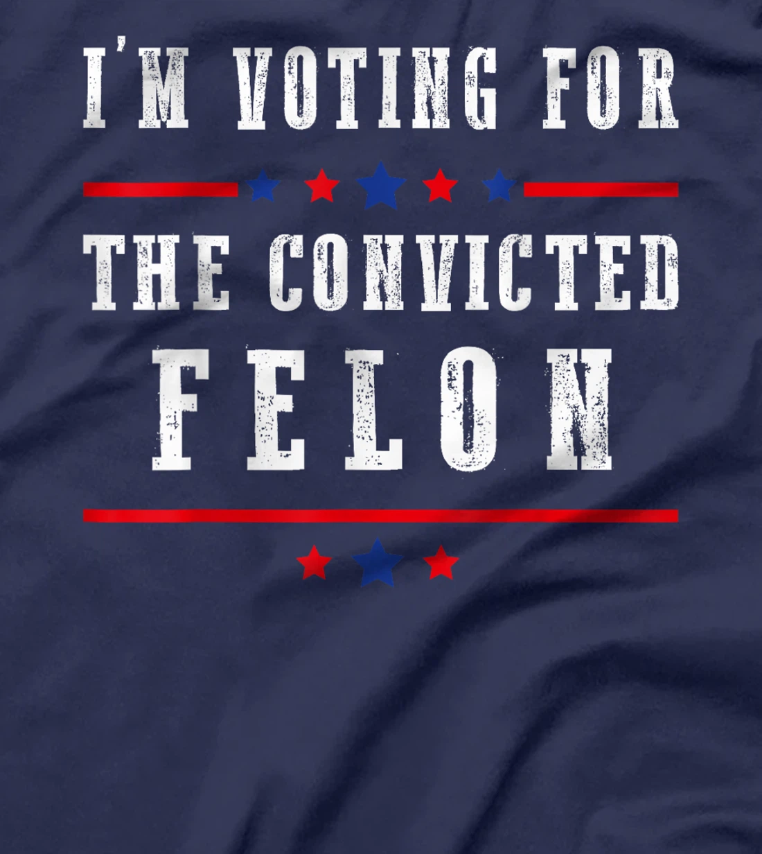 I'm Voting For The Convicted Felon Funny Trump Election 2024 T-Shirt