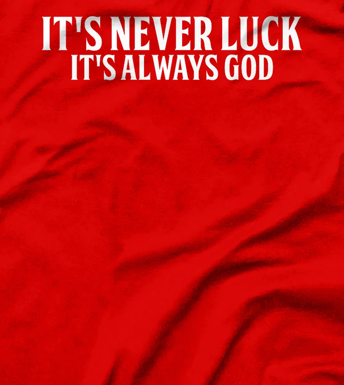 It's Never Luck It's Always God Premium T-Shirt