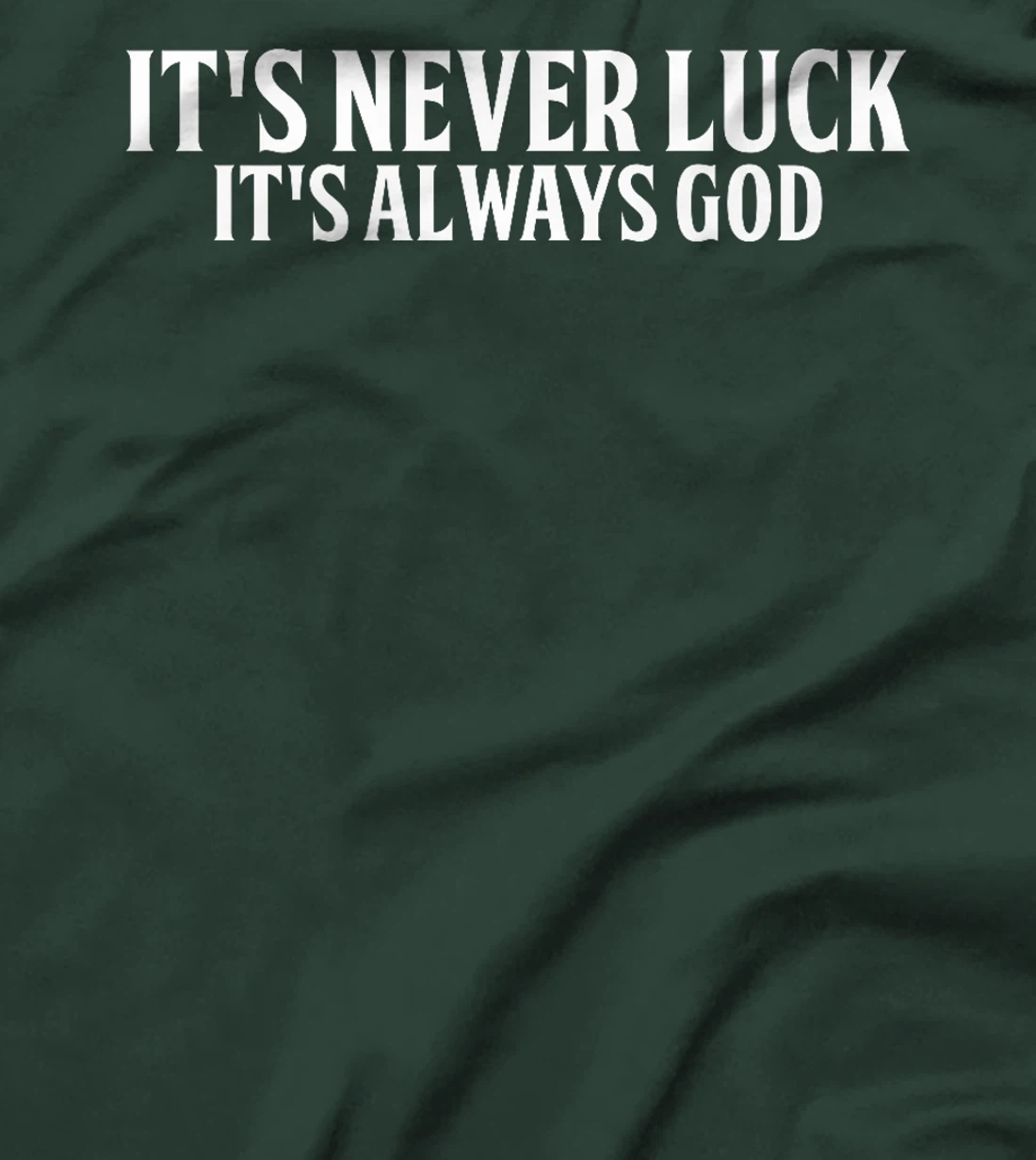 It's Never Luck It's Always God Premium T-Shirt