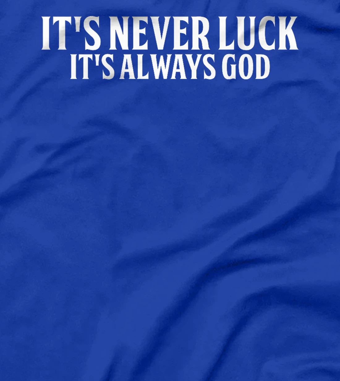 It's Never Luck It's Always God Premium T-Shirt