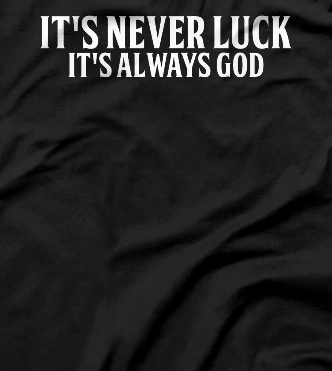 It's Never Luck It's Always God Premium T-Shirt