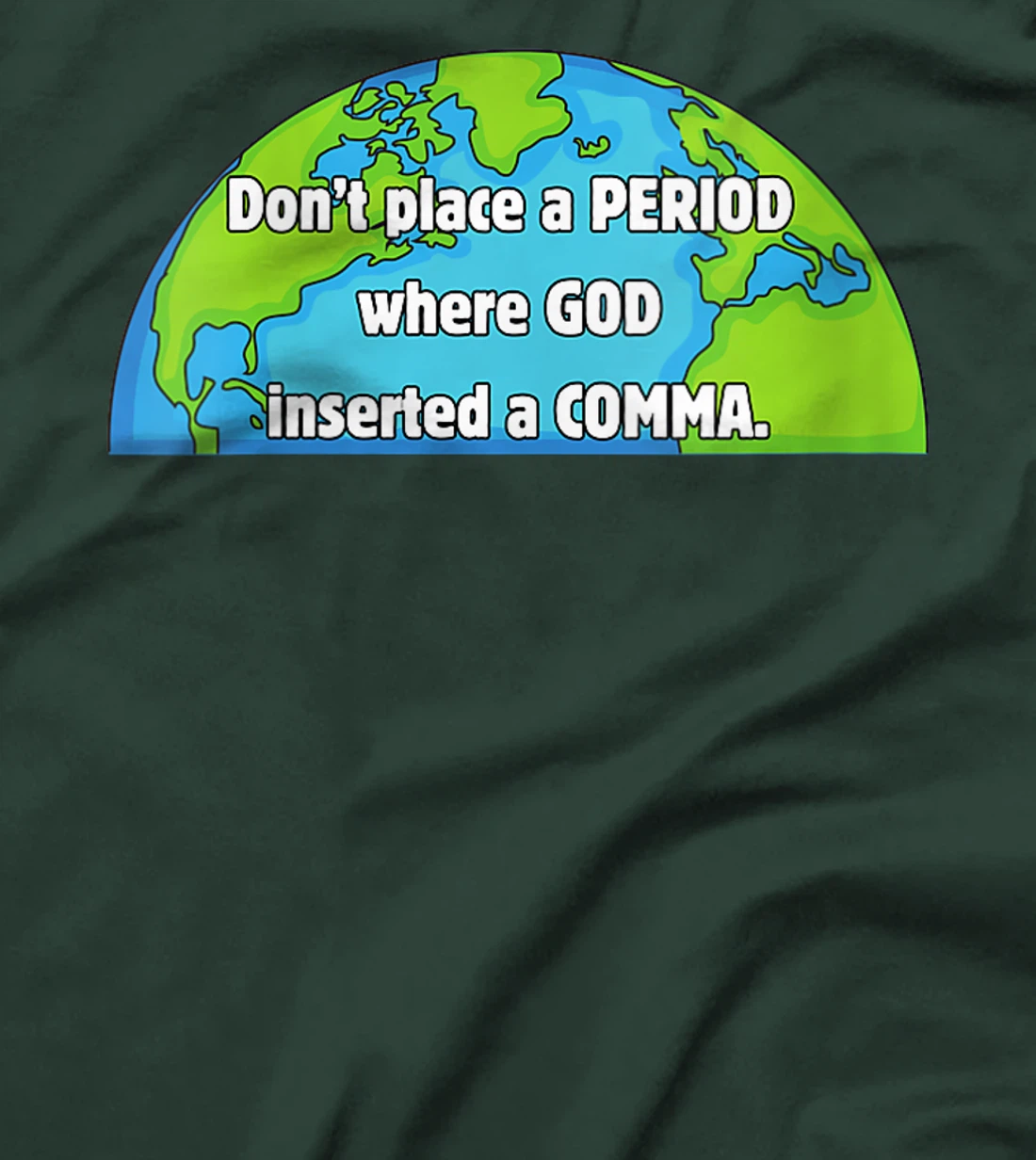 Womens Don't place a period where God inserted a comma world design T-Shirt