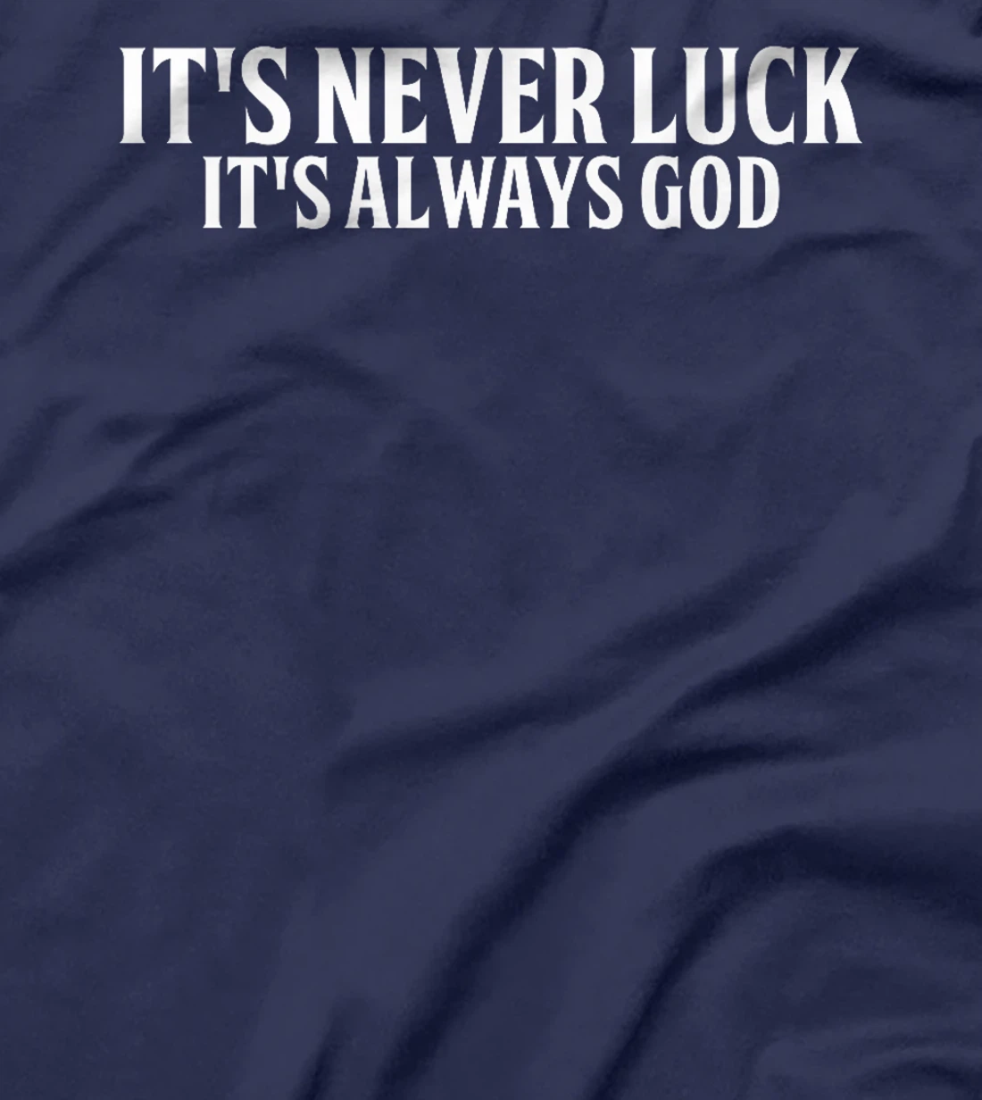 It's Never Luck It's Always God Premium T-Shirt