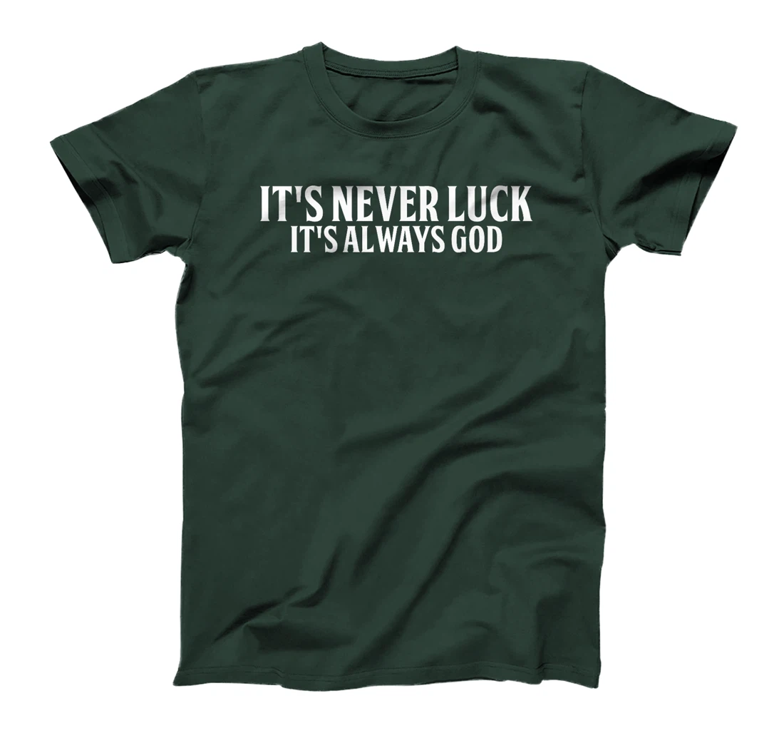 It's Never Luck It's Always God Premium T-Shirt