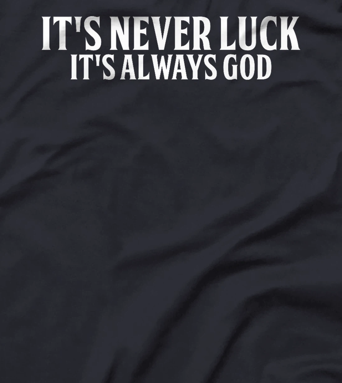 It's Never Luck It's Always God Premium T-Shirt