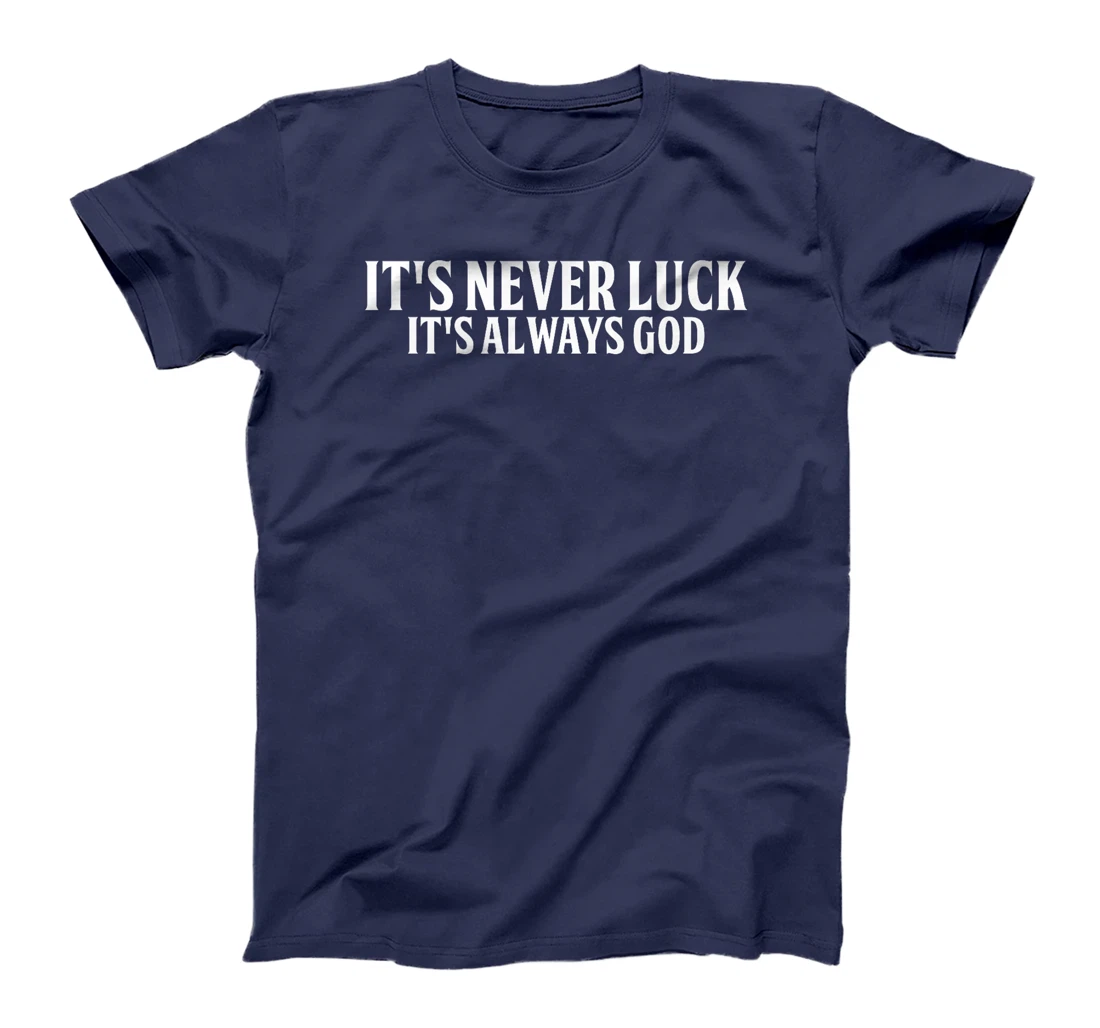 It's Never Luck It's Always God Premium T-Shirt