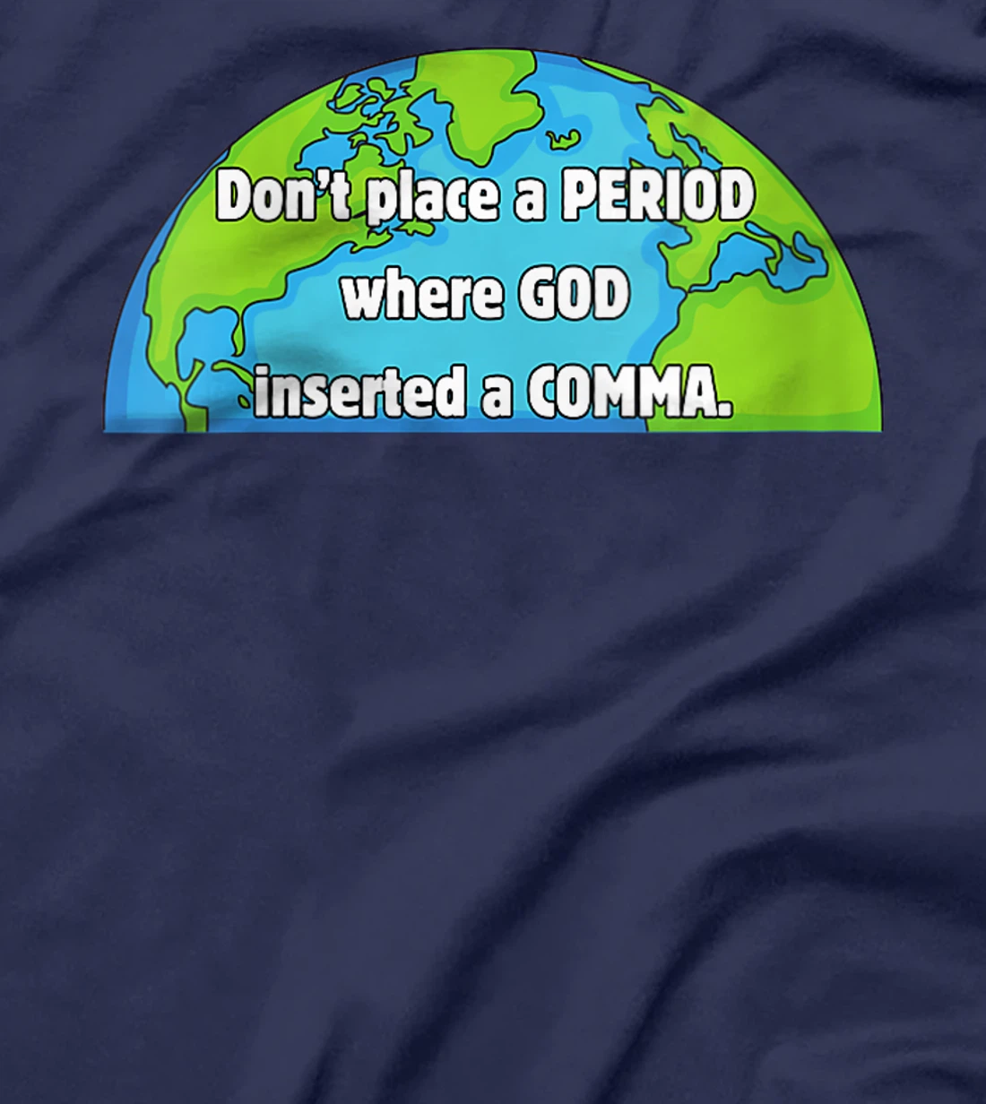 Womens Don't place a period where God inserted a comma world design T-Shirt
