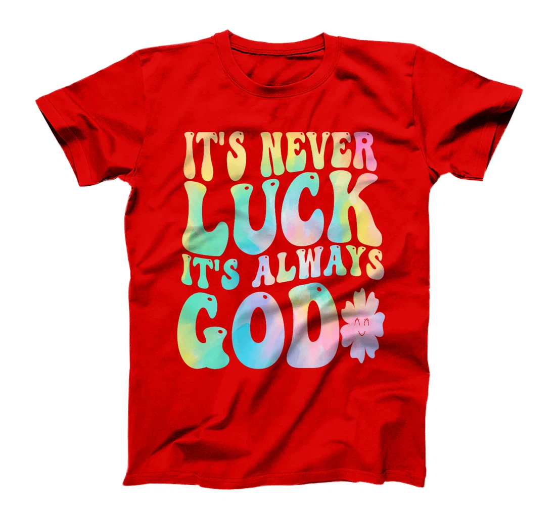 It's Never Luck It's Always God Premium T-Shirt