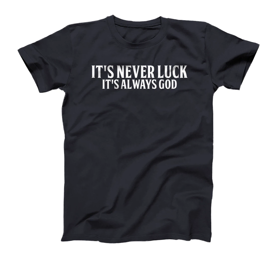 It's Never Luck It's Always God Premium T-Shirt