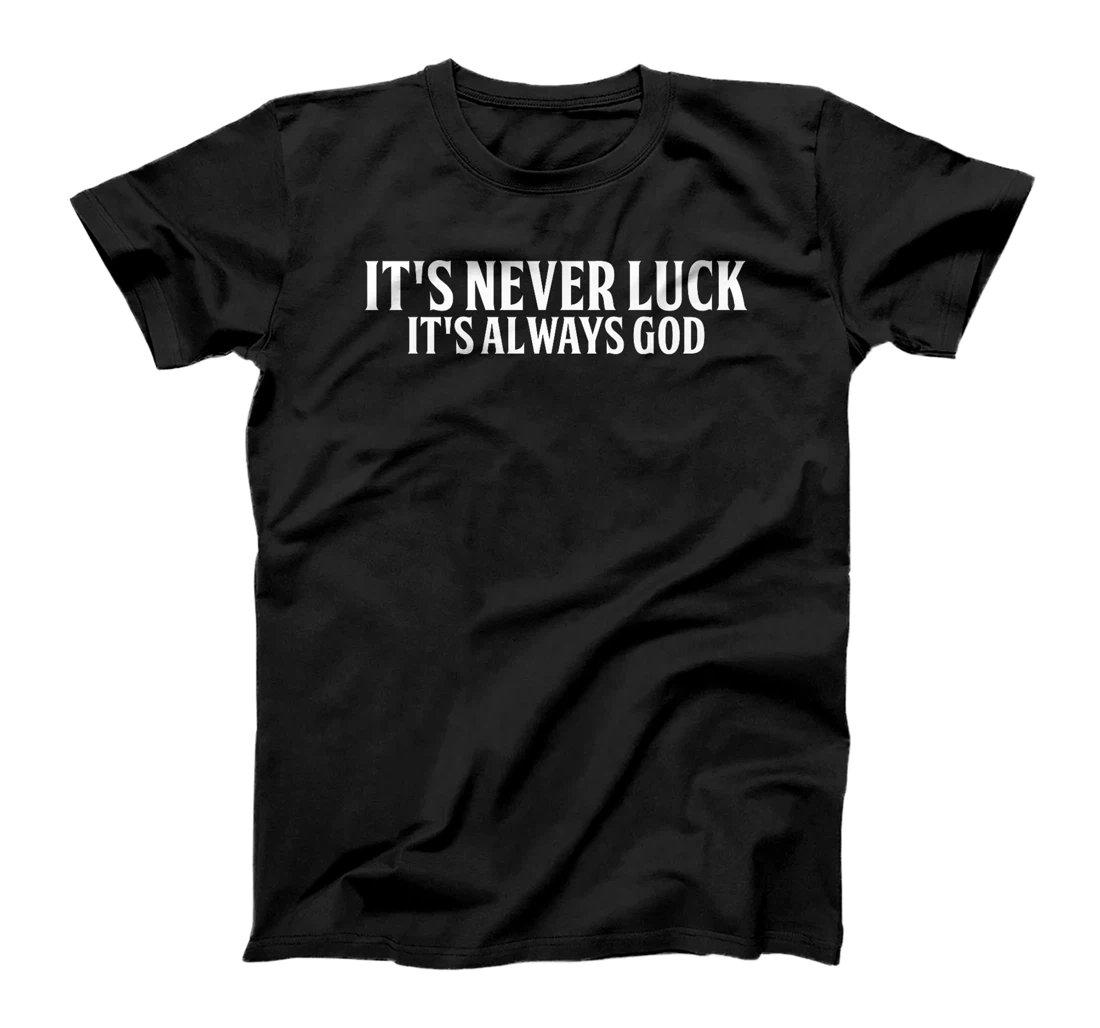 It's Never Luck It's Always God Premium T-Shirt