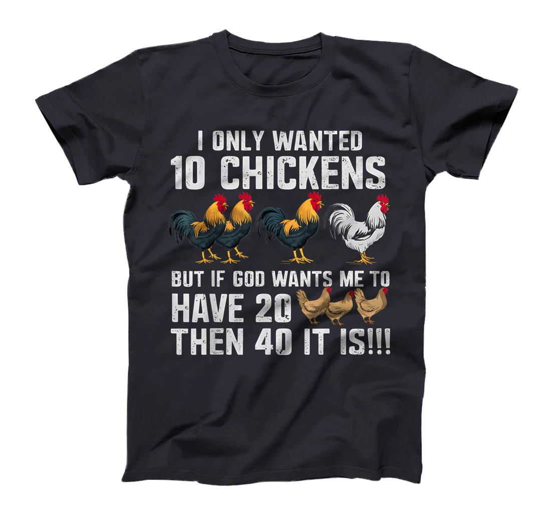 Womens I Only Wanted 10 Chickens But If God Wants Me T-Shirt
