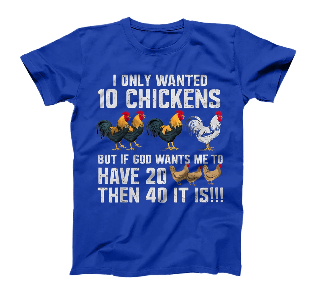 Womens I Only Wanted 10 Chickens But If God Wants Me T-Shirt