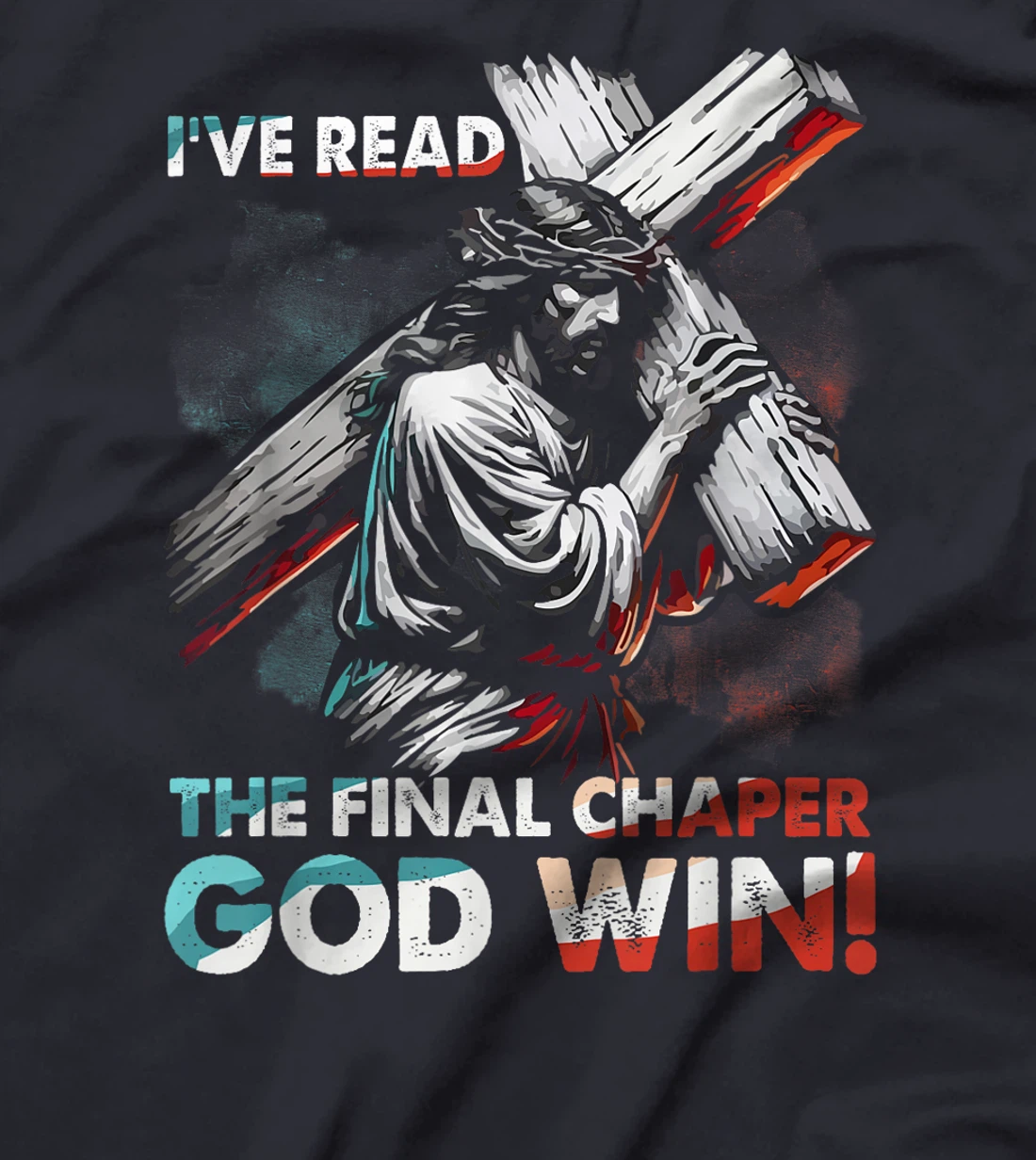 I've Read The Final Chaper God Wins Christian T-Shirt