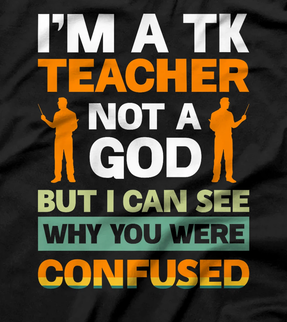 I'm A Tk Teacher Not A God But I Can See Why You Were Premium T-Shirt