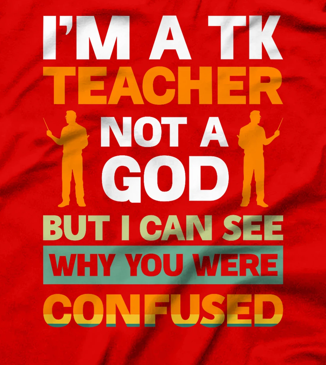 I'm A Tk Teacher Not A God But I Can See Why You Were Premium T-Shirt