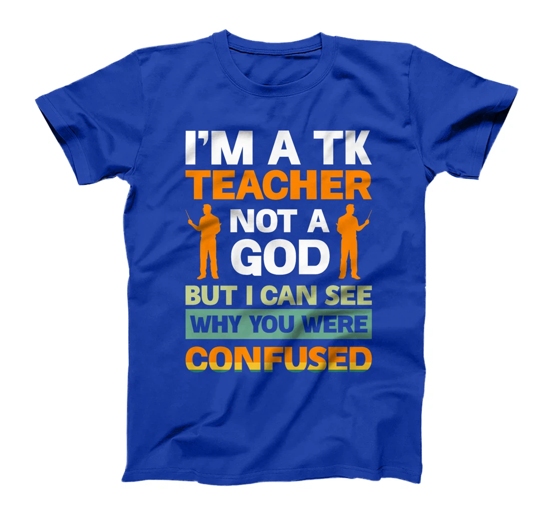 I'm A Tk Teacher Not A God But I Can See Why You Were Premium T-Shirt