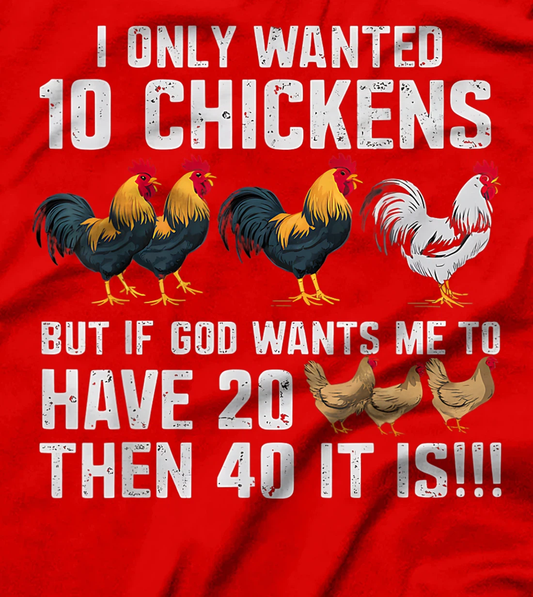 Womens I Only Wanted 10 Chickens But If God Wants Me T-Shirt