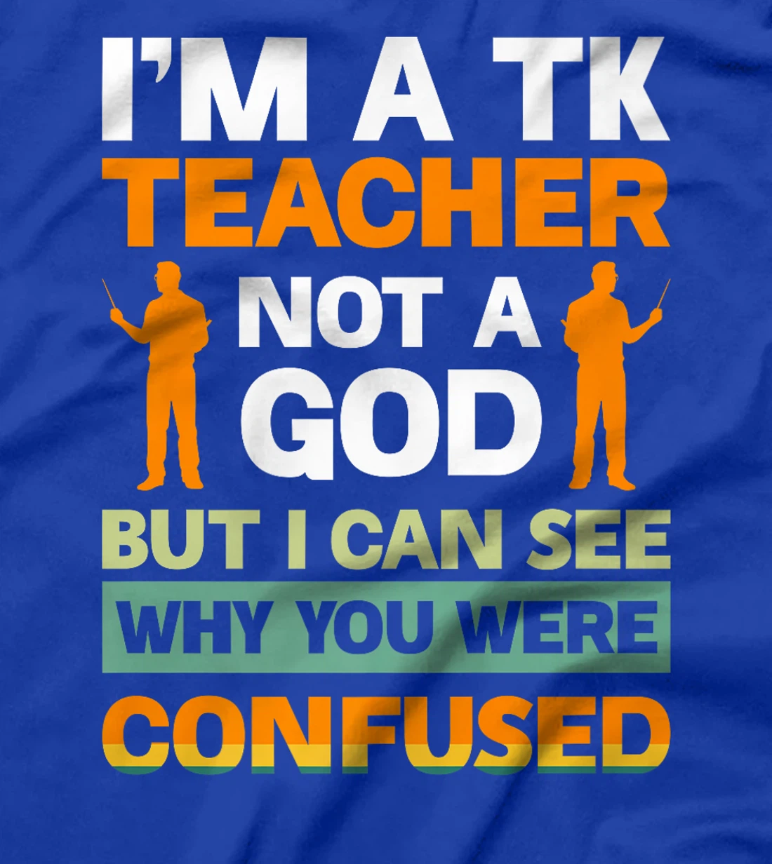 I'm A Tk Teacher Not A God But I Can See Why You Were Premium T-Shirt