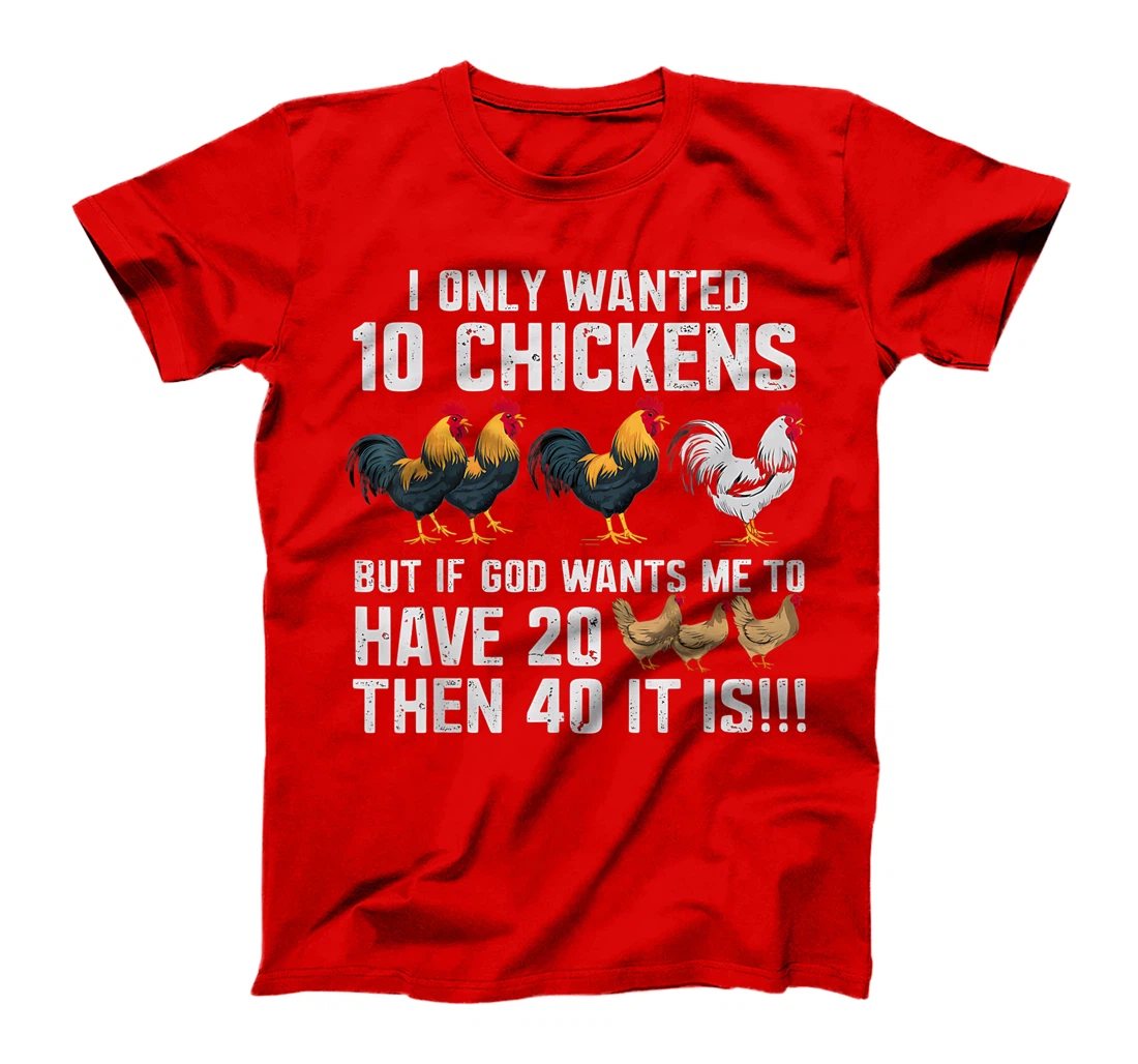 Womens I Only Wanted 10 Chickens But If God Wants Me T-Shirt