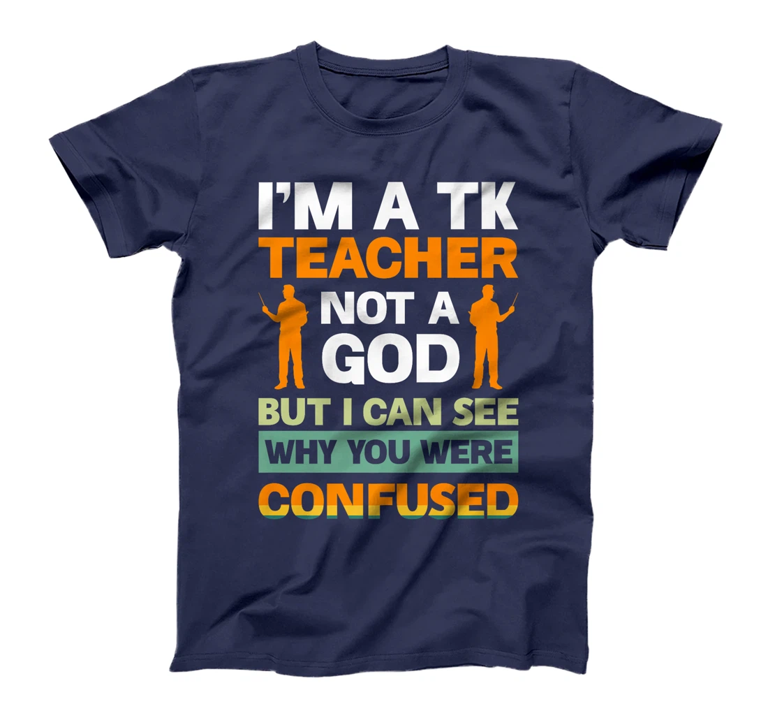 I'm A Tk Teacher Not A God But I Can See Why You Were Premium T-Shirt