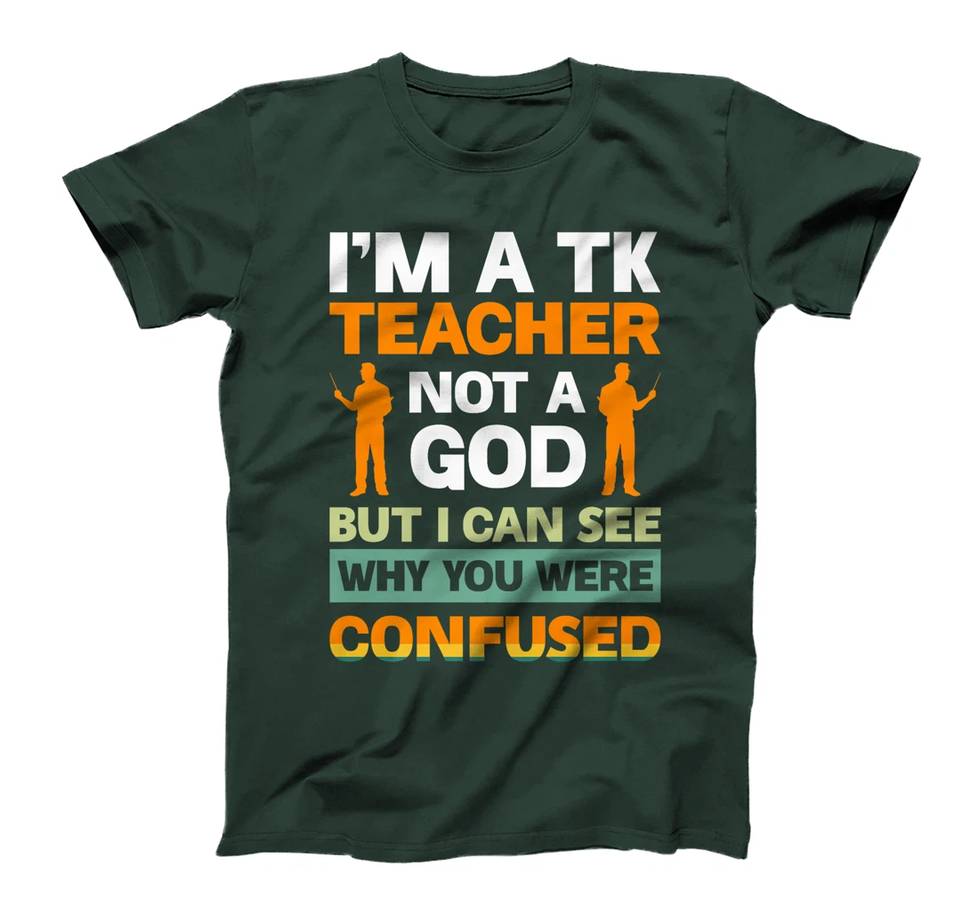 I'm A Tk Teacher Not A God But I Can See Why You Were Premium T-Shirt