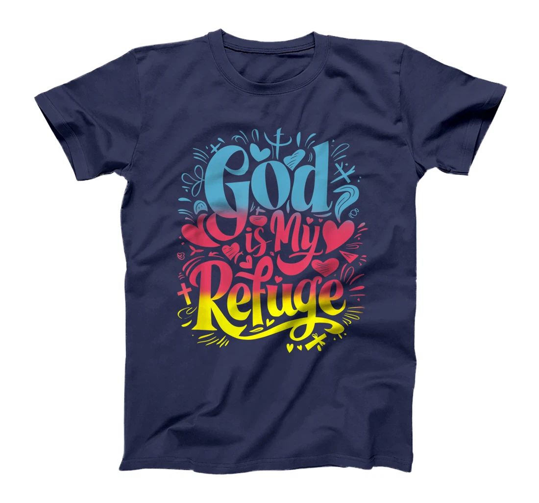 God Is My Refuge - Fun Christian Artwork Psalm 46:1 Verse T-Shirt