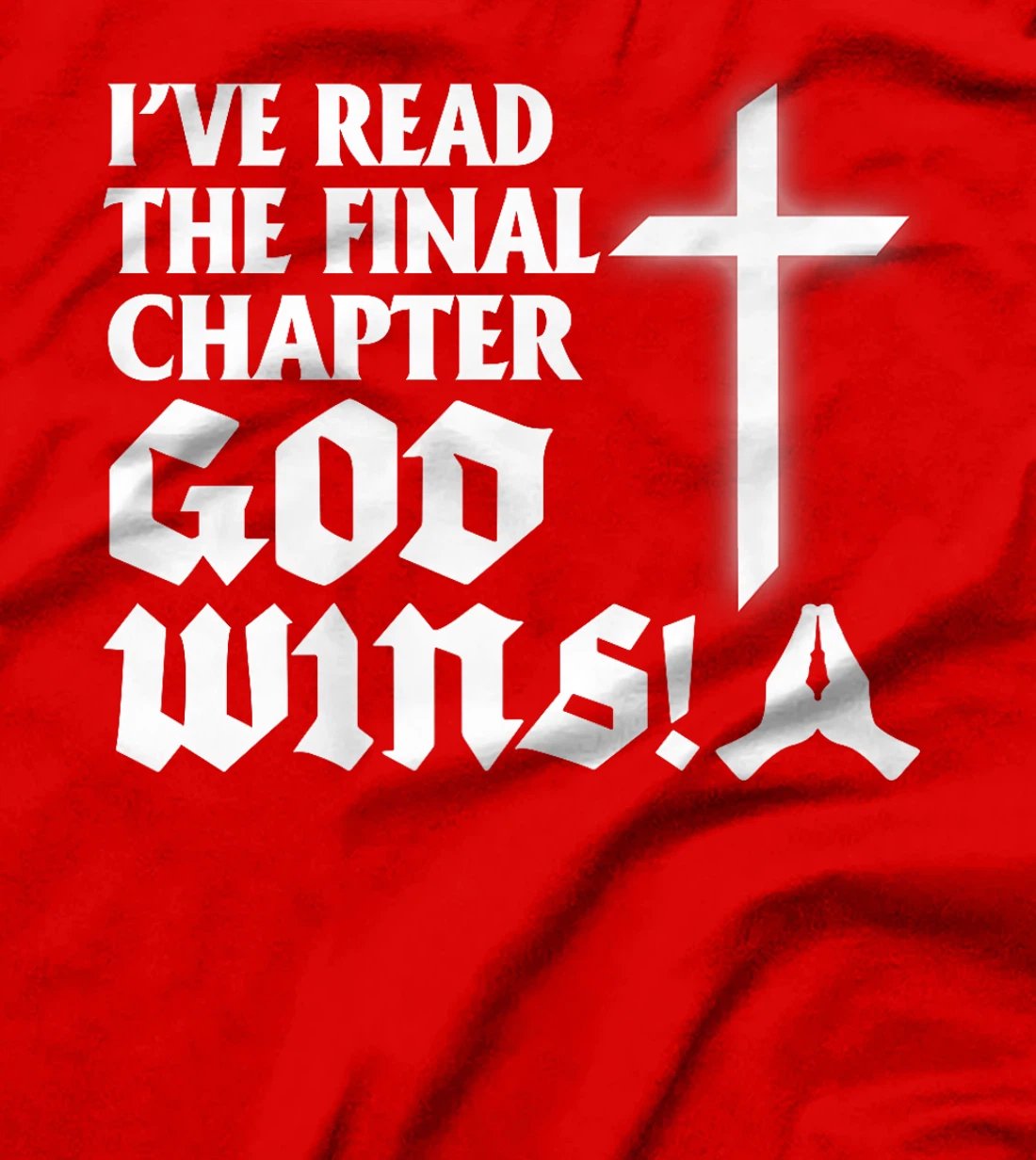I've Read The Final Chaper God Wins Christian Premium T-Shirt