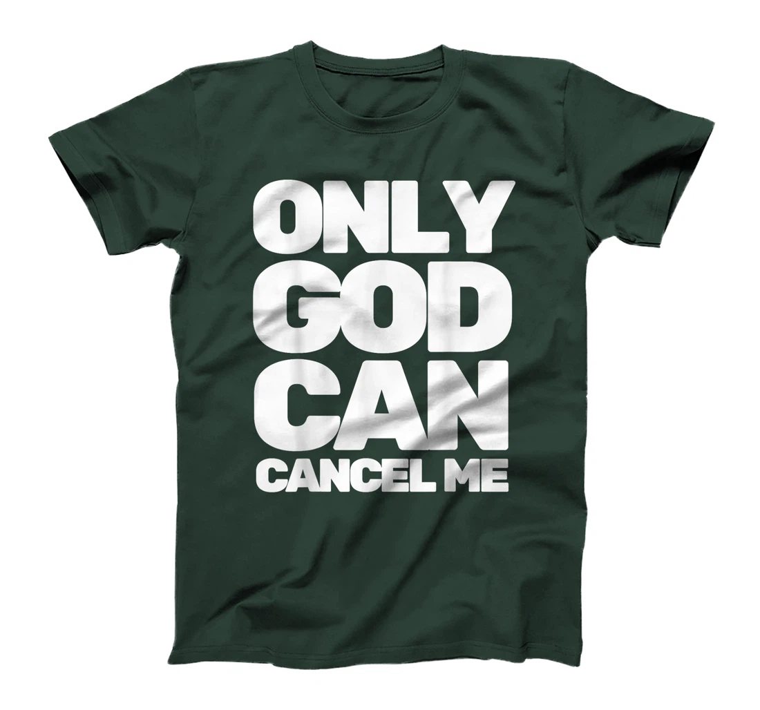 Only God Can Cancel Me T-Shirt