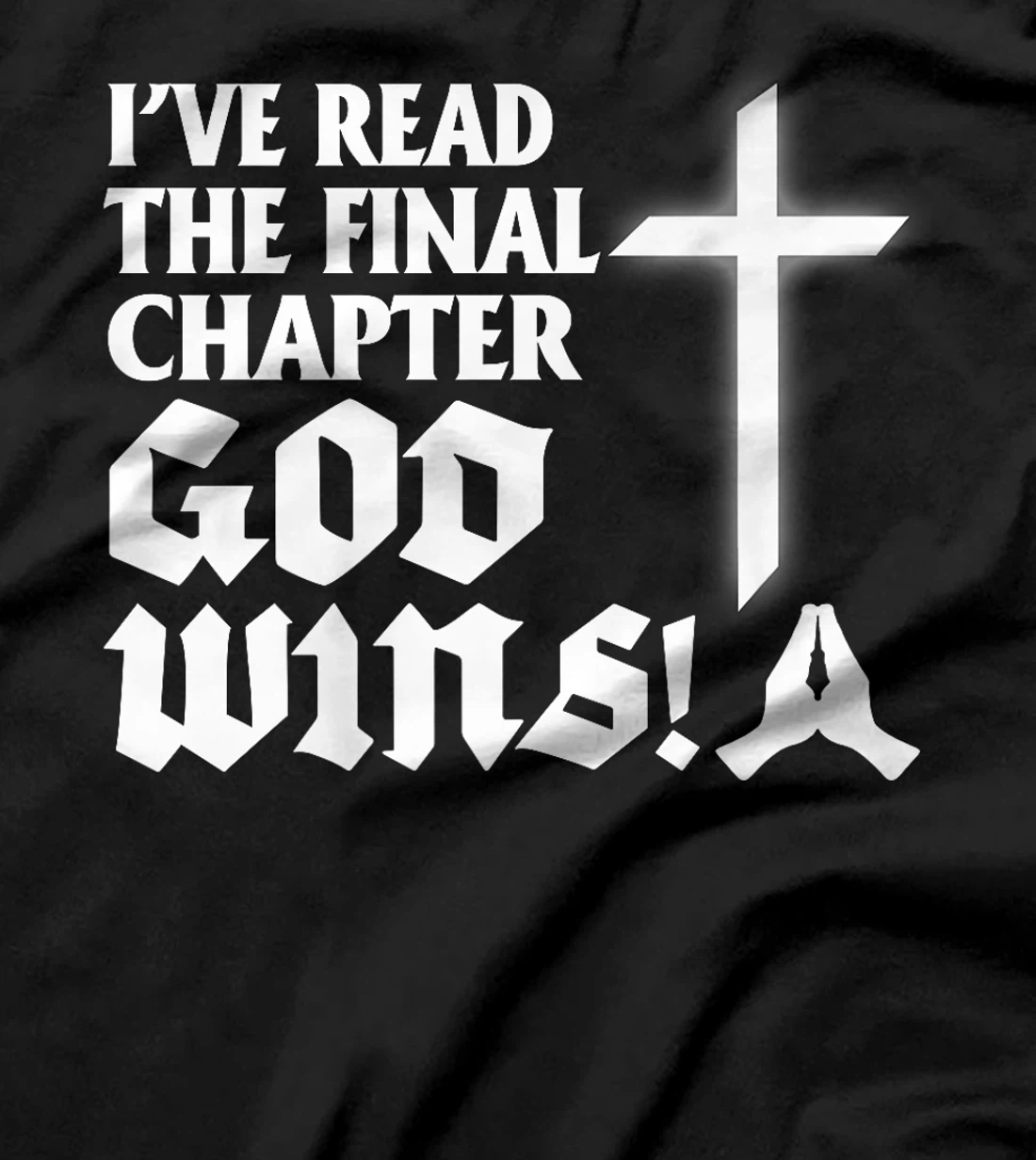 I've Read The Final Chaper God Wins Christian Premium T-Shirt