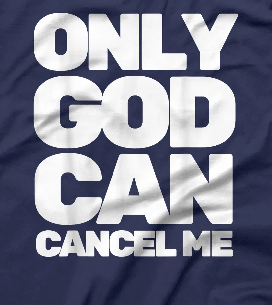 Only God Can Cancel Me T-Shirt