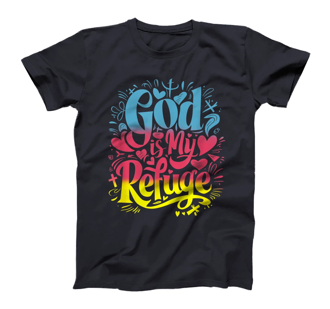 God Is My Refuge - Fun Christian Artwork Psalm 46:1 Verse T-Shirt