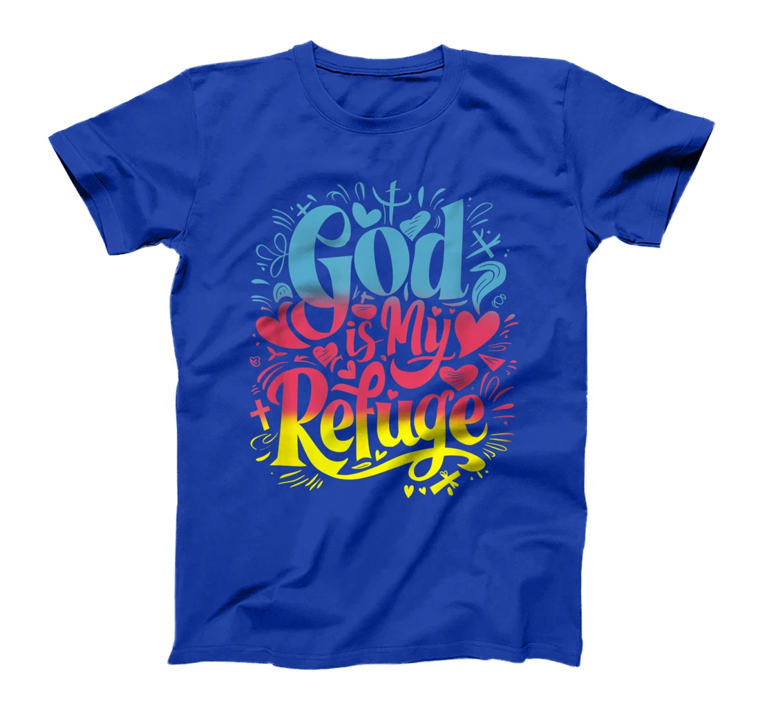 God Is My Refuge - Fun Christian Artwork Psalm 46:1 Verse T-Shirt